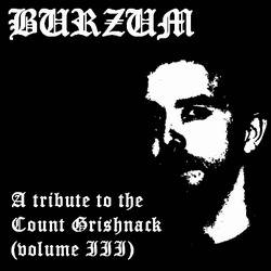 Burzum : A Tribute to the Count Grishnack (Volume III)